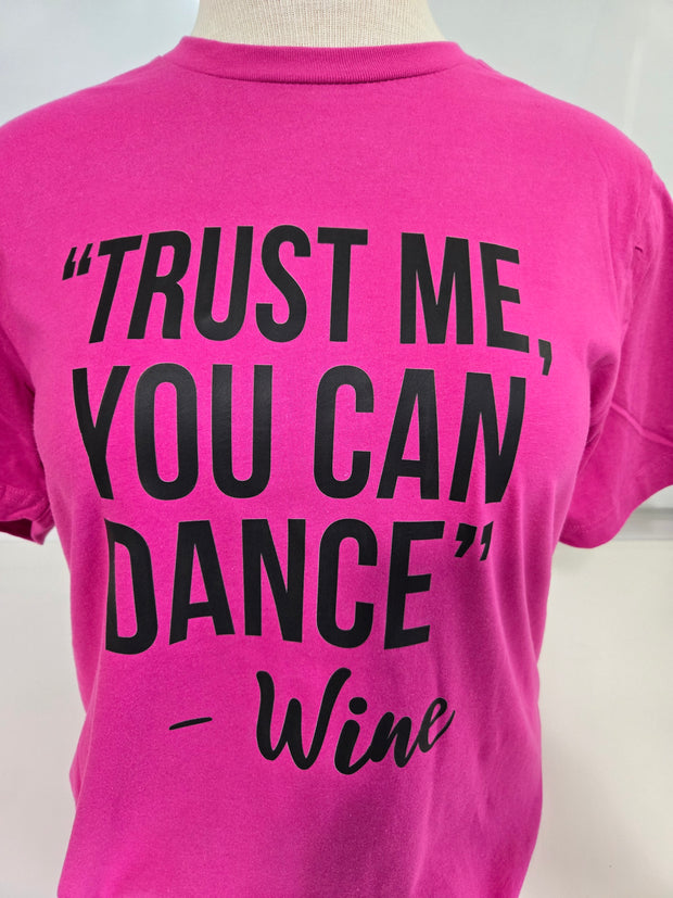 T-Shirt - Wine Lover "TRUST ME YOU CAN DANCE ~ WINE tee LARGE, LG, L