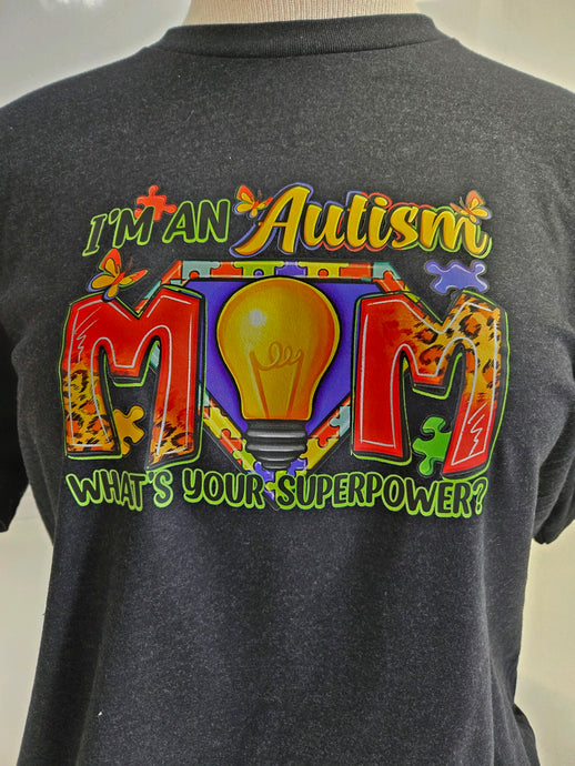 T-Shirt AUTISM I am an Austism MOM What's your superpower? #autismlife Autism awareness XLARGE tee
