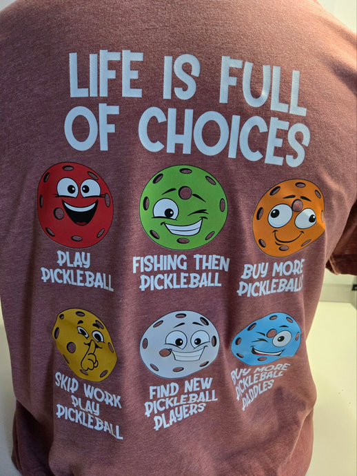 T-Shirt PICKLEBALL  tshirt LIFE IS FULL OF CHOICES Size Large, LG, L
